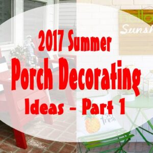2017 Summer Porch Decorating Ideas - Part 1